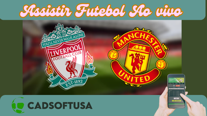 Liverpool x Manchester United: Onde assistir e horário pela Premier League